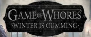 Game of Whores – Winter is Cumming